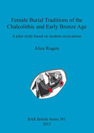 Female Burial Traditions of the Chalcolithic and Early Bronze Age cover