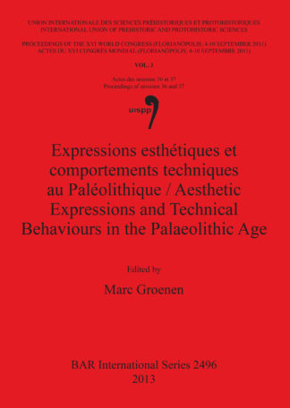Expressions esthétiques et comportements techniques au Paléolithique / Aesthetic Expressions and Technical Behaviours in the Palaeolithic Age cover