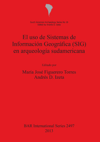 uso de Sistemas de Información  Geográfica (SIG) en arqueología sudamericana cover