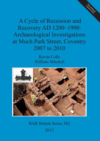 Cycle of Recession and Recovery AD 1200-1900: Archaeological Investigations at Much Park Street Coventry 2007 to 2010 cover