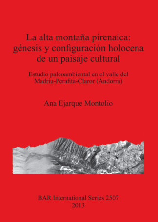 alta montaña pirenaica: génesis y configuración holocena de un paisaje cultural cover