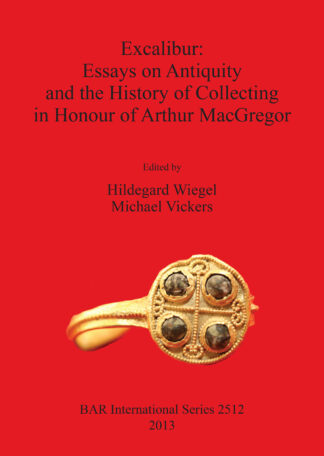 Excalibur: Essays on Antiquity and the History of Collecting in Honour of Arthur MacGregor cover