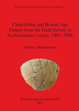 Chalcolithic and Bronze Age Pottery from the Field Survey in Northwestern Cyprus 1992¬–1999 cover