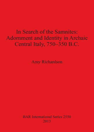In Search of the Samnites: Adornment and Identity in Archaic Central Italy 750-350 B.C. cover