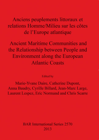 Anciens peuplements littoraux et relations Homme/Milieu sur les côtes de l’Europe Atlantique / Ancient Maritime Communities and the Relationship betwe cover