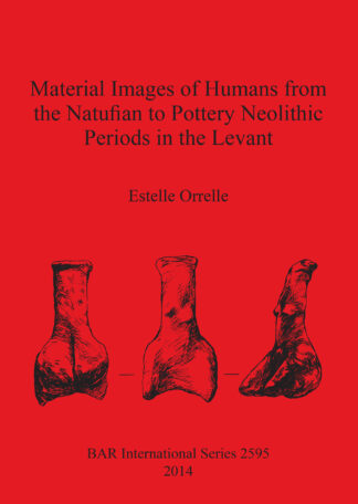 Material Images of Humans from the Natufian to Pottery Neolithic Periods in the Levant cover