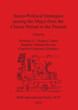 Socio-Political Strategies Among the Maya from the Classic Period to the Present cover