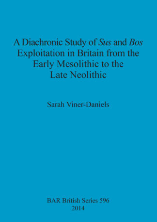 Diachronic Study of Sus and Bos Exploitation in Britain from the Early Mesolithic to the Late Neolithic cover