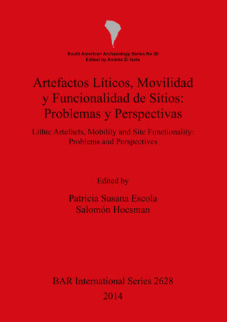 Artefactos Líticos Movilidad y Funcionalidad de Sitios: Problemas y Perspectivas cover