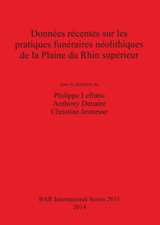 Données récentes sur les pratiques funéraires néolithiques de la Plaine du Rhin supérieur cover