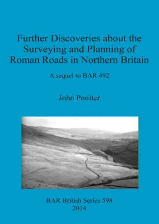 Further Discoveries about the Surveying and Planning of Roman Roads in Northern Britain cover
