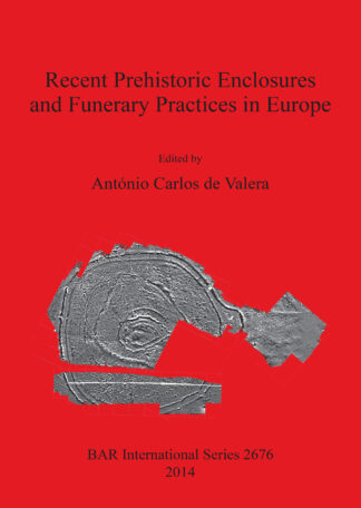 Recent Prehistoric Enclosures and Funerary Practices in Europe cover