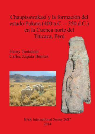 Chaupisawakasi y la formación del estado Pukara (400 a.C. – 350 d.C.) en la Cuenca norte del Titicaca Perú cover