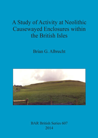 Study of Activity at Neolithic Causewayed Enclosures Within the British Isles cover