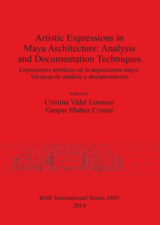 Artistic Expressions in Maya Architecture: Analysis and Documentation Techniques cover