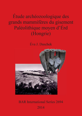 Étude archéozoologique des grands mammifères du gisement Paléolithique moyen d’Érd (Hongrie) cover