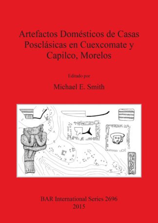 Artefactos Domésticos de Casas Posclásicas en Cuexcomate y Capilco Morelos cover