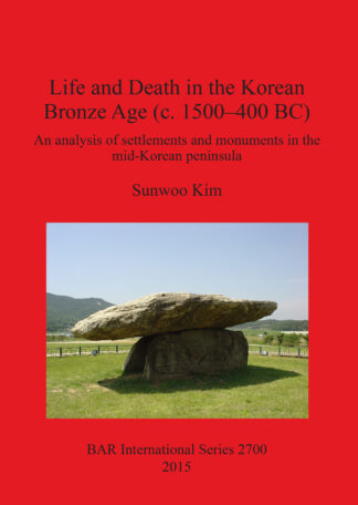 Life and Death in the Korean Bronze Age (c. 1500-400 BC) cover