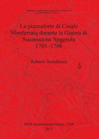 Piazzaforte di Casale Monferrato Durante la Guerra di Successione Spagnola 1701 - 1706 cover