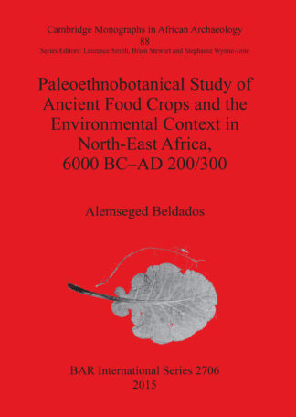 Paleoethnobotanical Study of Ancient Food Crops and the Environmental Context in North-East Africa 6000 BC–AD 200/300 cover