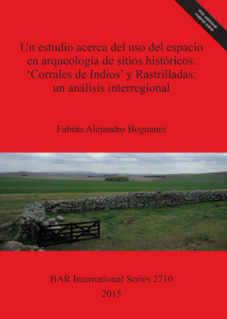 estudio acerca del uso del espacio en arqueología de sitios históricos. ‘Corrales de Indios’ y Rastrilladas: un análisis interregional cover