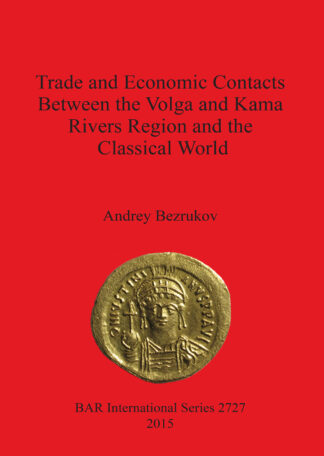 Trade and Economic Contacts Between the Volga and Kama Rivers Region and the Classical World cover