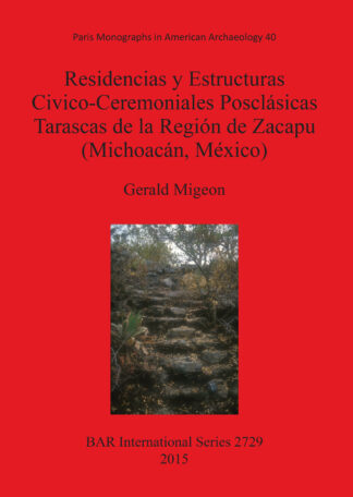 Residencias y Estructuras Civico-Ceremoniales Posclásicas Tarascas de la Región de Zacapu (Michoacán México) cover