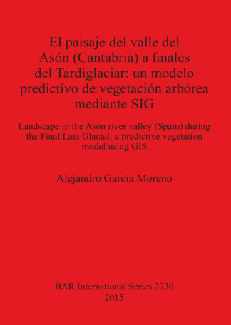 paisaje del valle del Asón (Cantabria) a finales del Tardiglaciar: un modelo predictivo de vegetación arbórea mediante SIG cover
