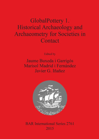 GlobalPottery 1. Historical Archaeology and Archaeometry for Societies in Contact cover