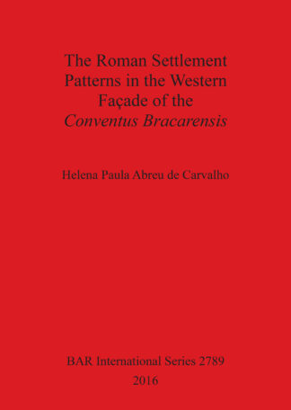 The Roman Settlement Patterns in the Western Façade of the Conventus Bracarensis cover