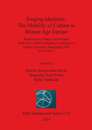 Forging Identities: The Mobility of Culture in Bronze Age Europe cover