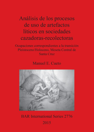 Analisis de los procesos de uso de artefactos liticos en sociedades cazadoras-recolectoras cover