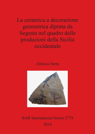 La ceramica a decorazione geometrica dipinta da Segesta nel quadro delle produzioni della Sicilia occidentale cover