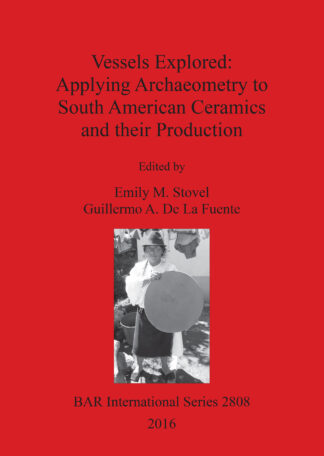 Vessels Explored: Applying Archaeometry to South American Ceramics and their Production cover
