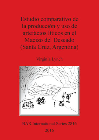 Estudio comparativo de la producción y uso de artefactos líticos en el Macizo del Deseado (Santa Cruz
