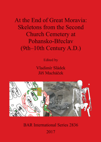 At the End of Great Moravia: Skeletons from the Second Church Cemetery at Pohansko-Břeclav (9th–10th Century A.D.) cover