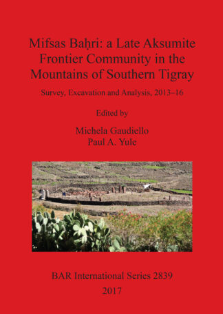 Mifsas Baḥri: a Late Aksumite Frontier Community in the Mountains of Southern Tigray cover