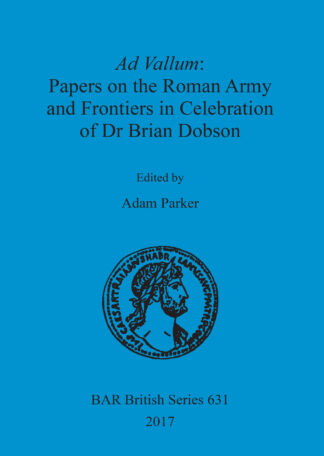 Ad Vallum: Papers on the Roman Army and Frontiers in Celebration of Dr Brian Dobson cover