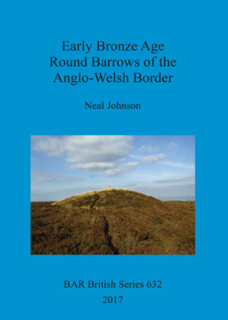 Early Bronze Age Round Barrows of the Anglo-Welsh Border cover