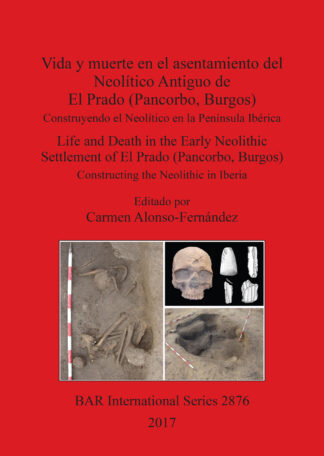 Vida y muerte en el asentamiento del Neolítico Antiguo de El Prado (Pancorbo
