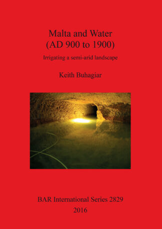 Water Management Technology as a Contributing Factor in the Development of the Rural Landscape of the Maltese Archipelago cover