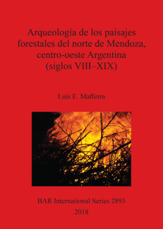 Arqueología de los paisajes forestales del norte de Mendoza
