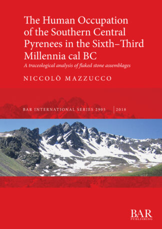 The Human Occupation of the Southern Central Pyrenees in the Sixth-Third Millennia cal BC cover