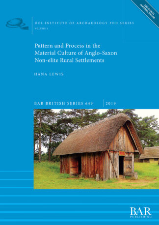 Pattern and Process in the Material Culture of Anglo-Saxon Non-elite Rural Settlements cover
