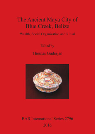 Life on the Edge: Papers on the Archaeology of Blue Creek cover