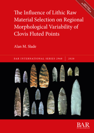 Influence of Lithic Raw Material Selection on Regional Morphological Variability of Clovis Fluted Points cover