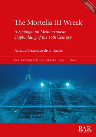 Mortella III Wreck: a Spotlight on Mediterranean Shipbuilding of the 16th Century cover
