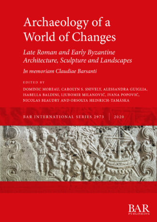 Archaeology of a World of Changes. Late Roman and Early Byzantine Architecture