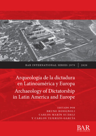 Arqueología de la dictadura en Latinoamérica y Europa / Archaeology of Dictatorship in Latin America and Europe cover