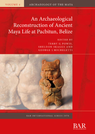 Archaeological Reconstruction of Ancient Maya Life at Pacbitun